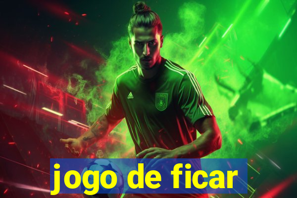 jogo de ficar