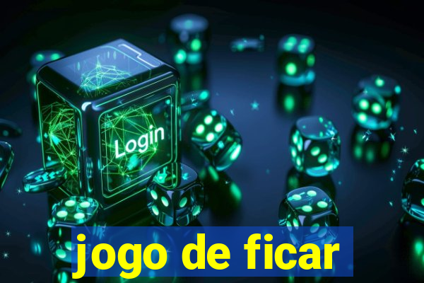 jogo de ficar