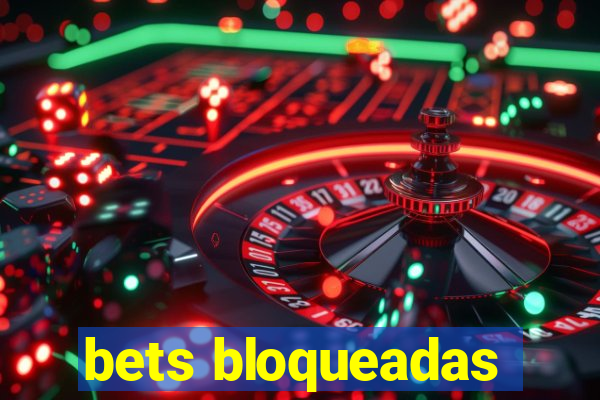 bets bloqueadas