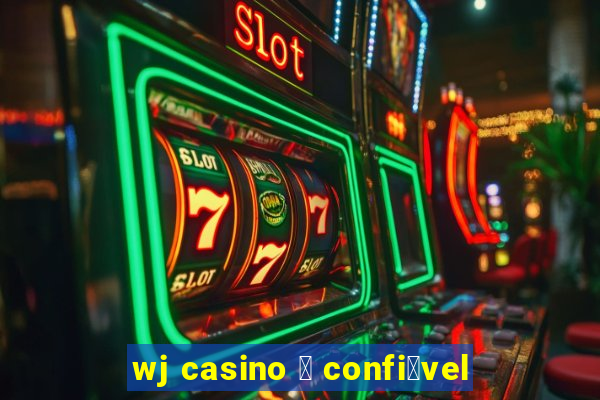 wj casino 茅 confi谩vel