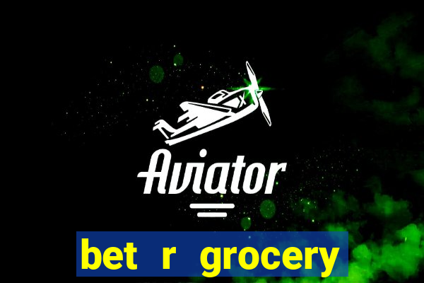 bet r grocery baton rouge