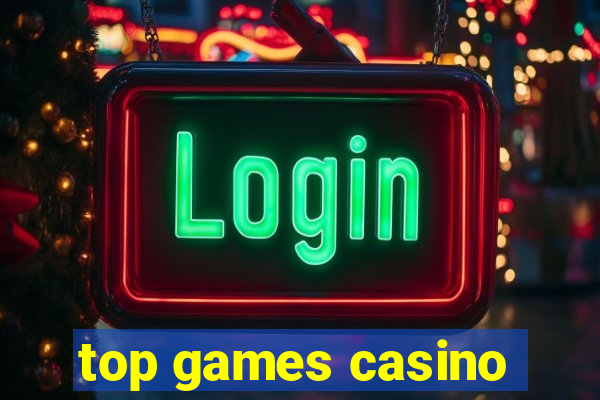 top games casino