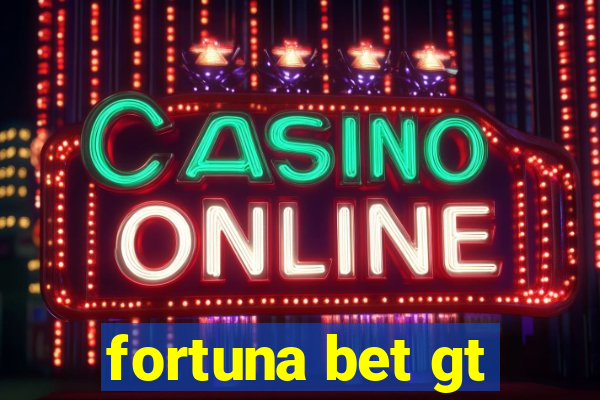 fortuna bet gt