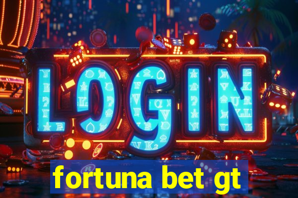 fortuna bet gt