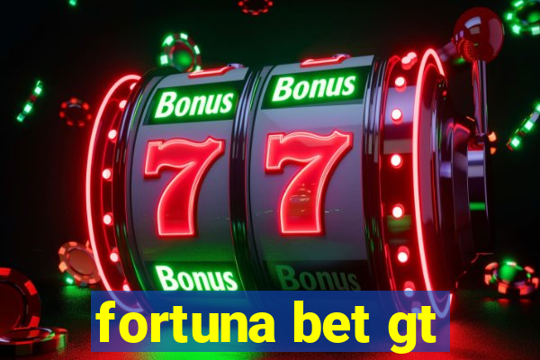 fortuna bet gt