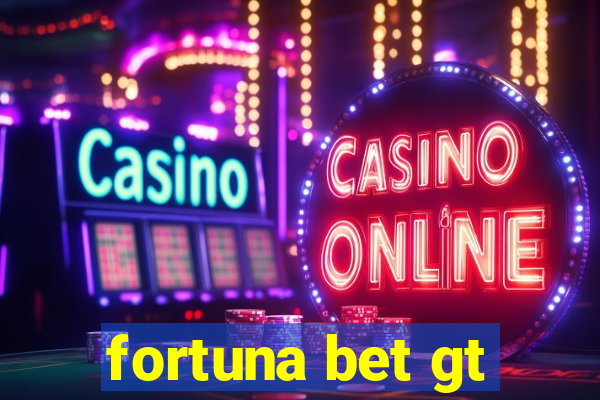 fortuna bet gt