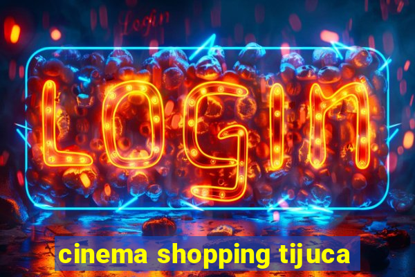 cinema shopping tijuca