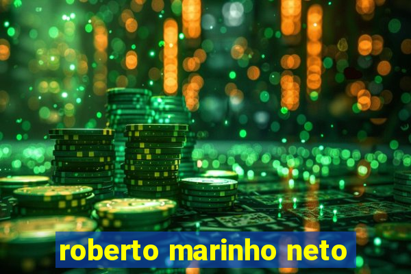 roberto marinho neto