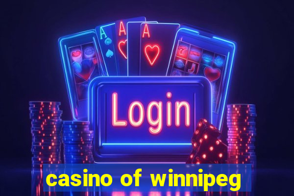 casino of winnipeg