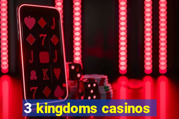 3 kingdoms casinos