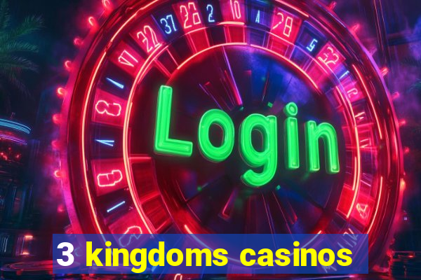 3 kingdoms casinos