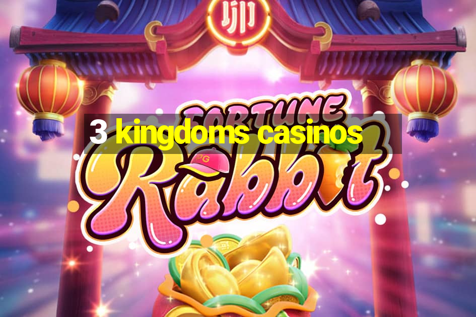 3 kingdoms casinos