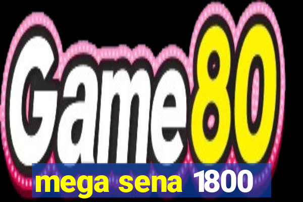 mega sena 1800