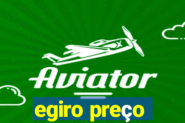 egiro preço