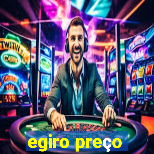 egiro preço