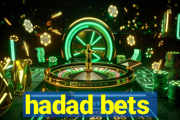 hadad bets