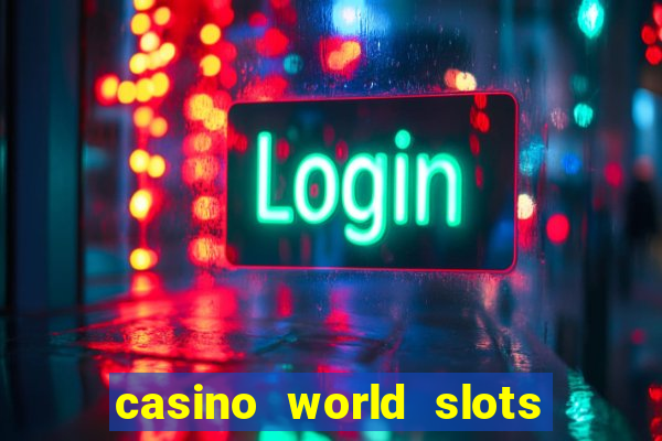 casino world slots & rewards