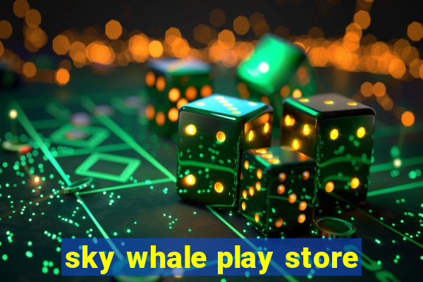 sky whale play store