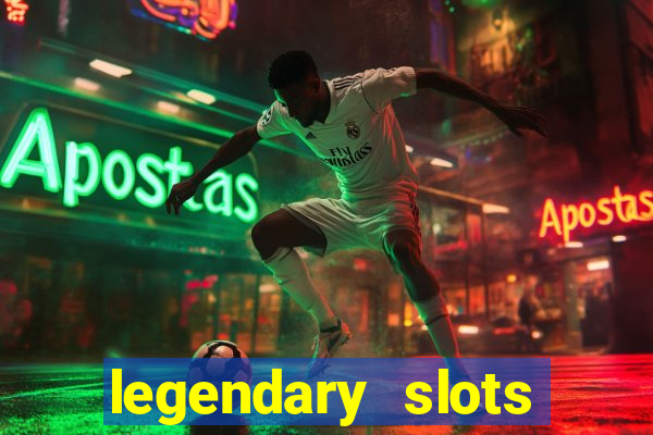 legendary slots paga mesmo