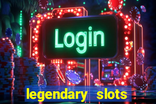 legendary slots paga mesmo