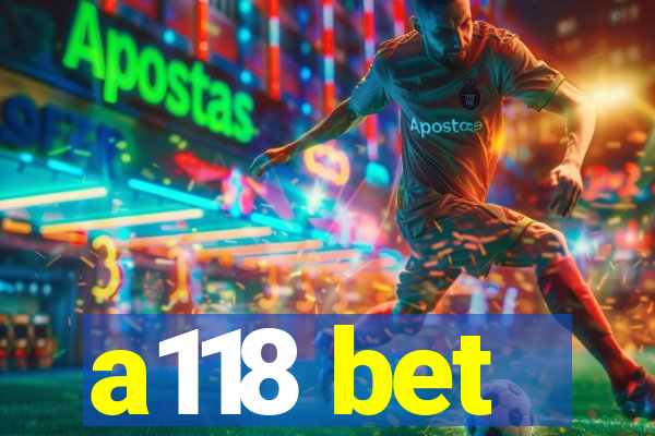 a118 bet