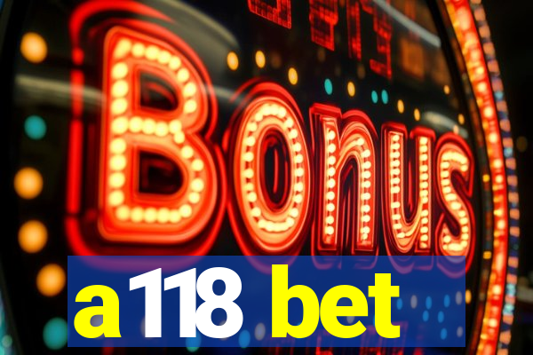 a118 bet