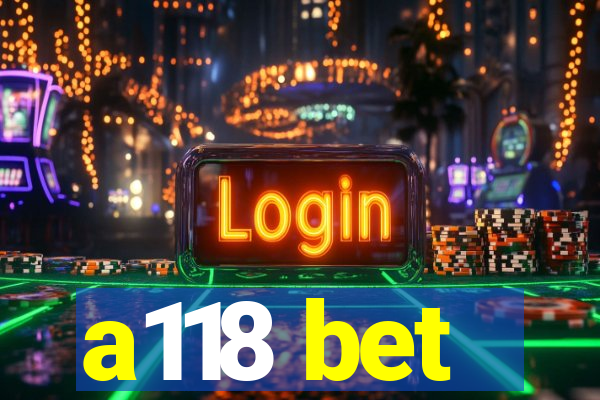 a118 bet