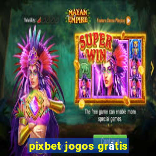 pixbet jogos grátis