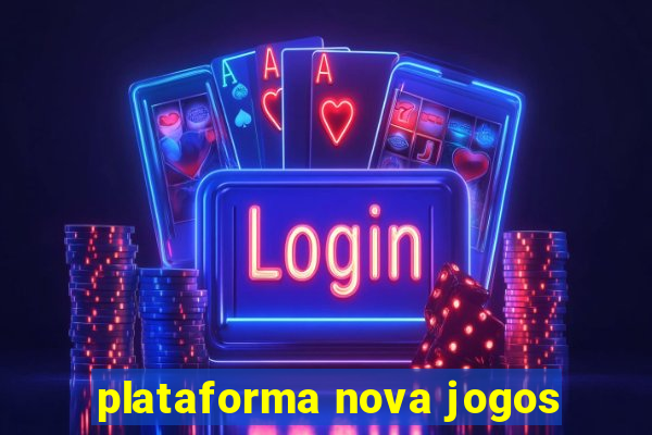 plataforma nova jogos