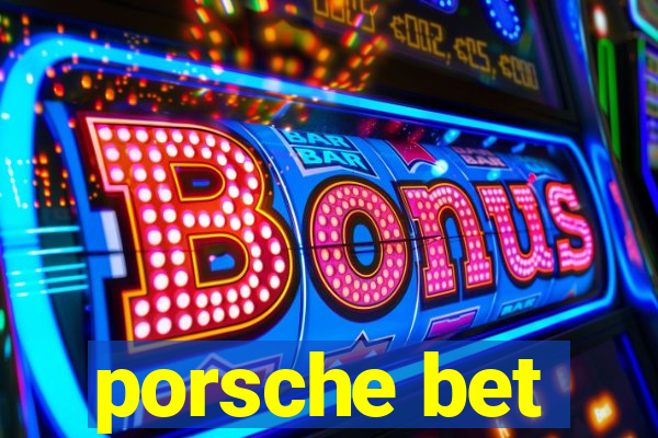 porsche bet