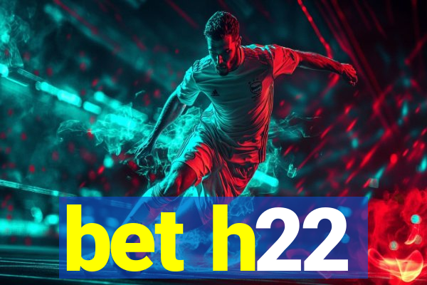 bet h22