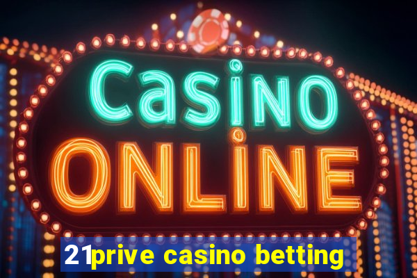 21prive casino betting