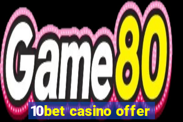 10bet casino offer