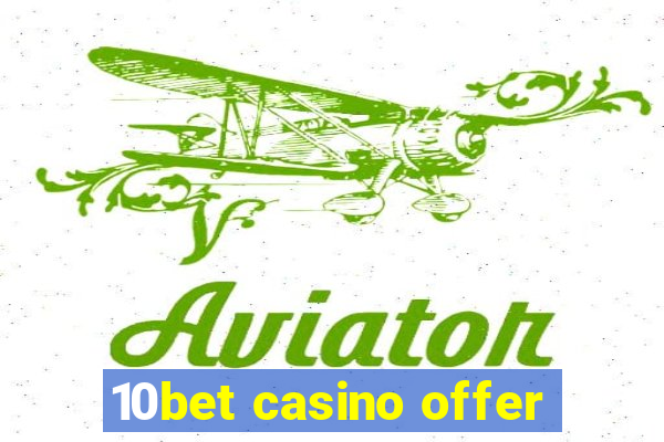 10bet casino offer