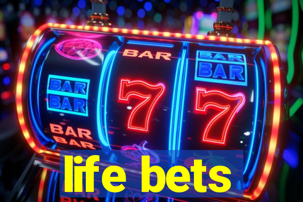 life bets