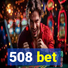 508 bet