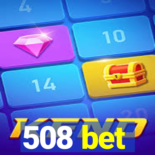 508 bet