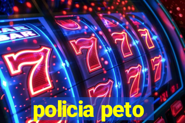 policia peto