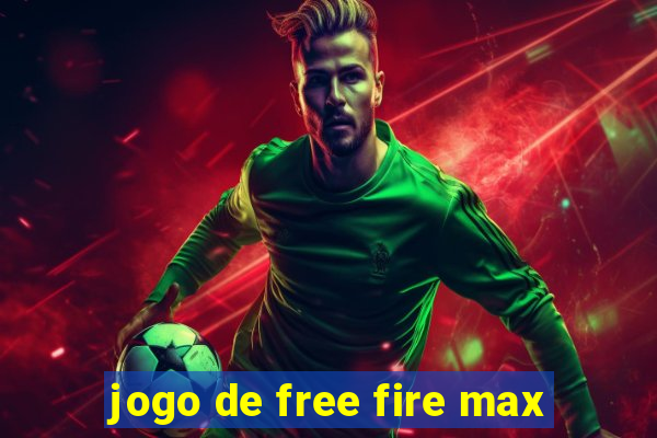 jogo de free fire max