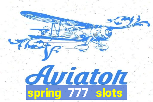 spring 777 slots paga mesmo