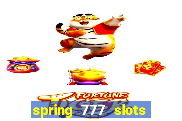 spring 777 slots paga mesmo