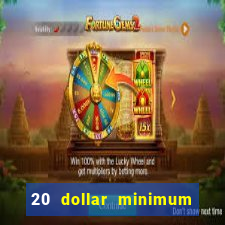 20 dollar minimum deposit casinos