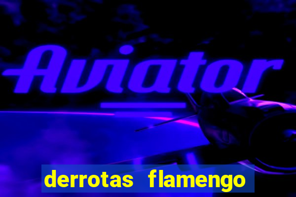 derrotas flamengo 2019 brasileiro