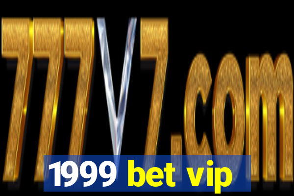 1999 bet vip