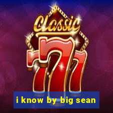 i know by big sean