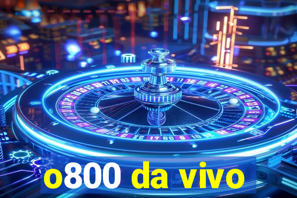 o800 da vivo