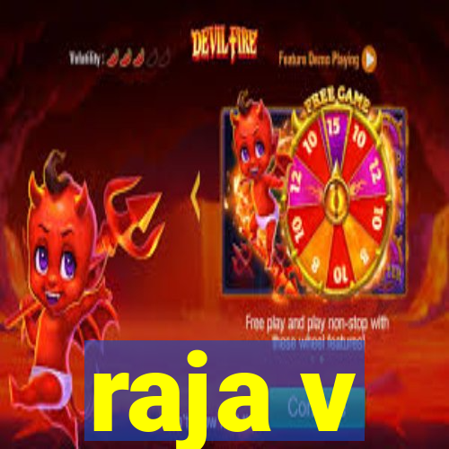 raja v