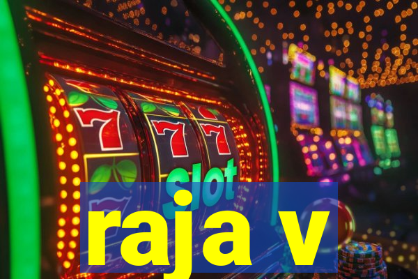 raja v