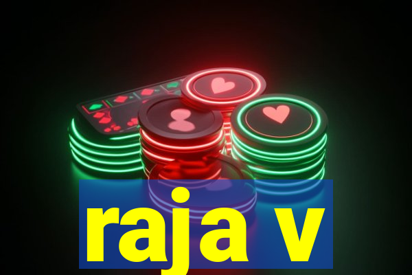 raja v