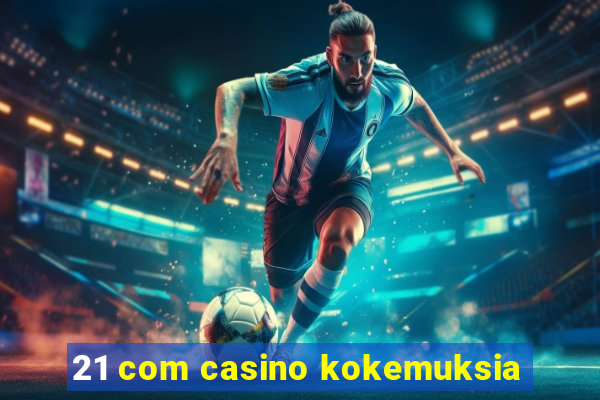 21 com casino kokemuksia